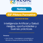 53ª PÍLDORA FORMATIVA REGIC: Inteligencia Artificial y Salud – riesgos, oportunidades y buenas prácticas 