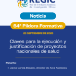 54ª PÍLDORA FORMATIVA REGIC: Claves para la ejecución y justificación de proyectos nacionales de salud 